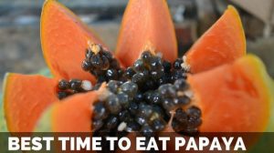 What is the best time to eat Papaya?