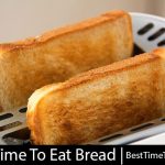 best time to eat bread