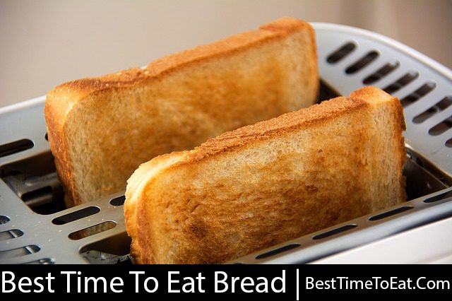 best time to eat bread