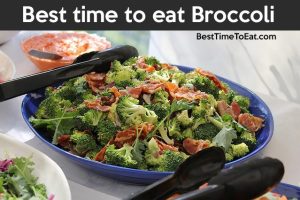 best time to eat broccoli