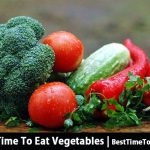 best time to eat vegetables