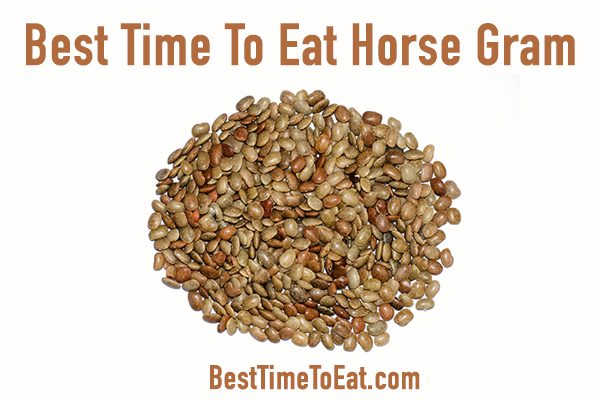 best time to eat horse gram