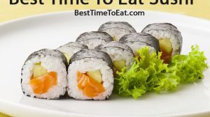 best time to eat sushi