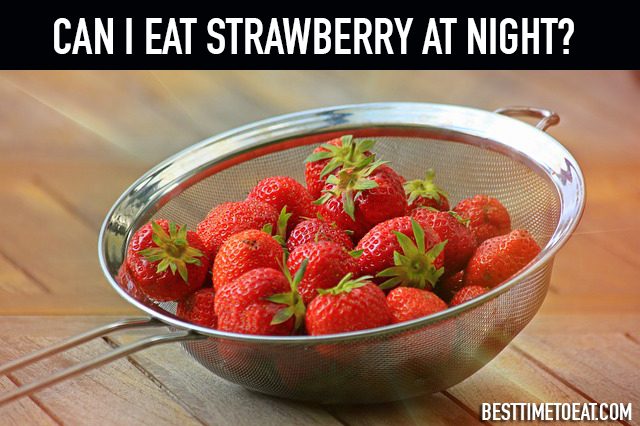 can i eat strawberry at night