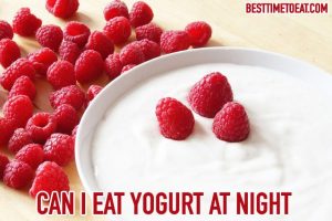 can i eat yogurt at night