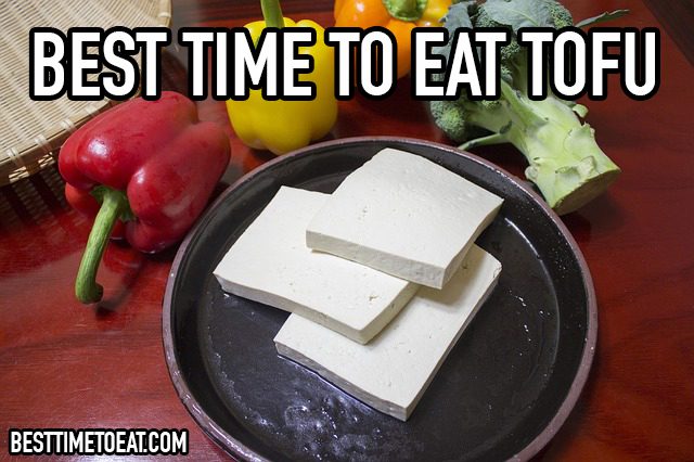 best time to eat tofu
