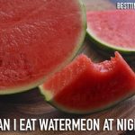 can i eat watermelon at night