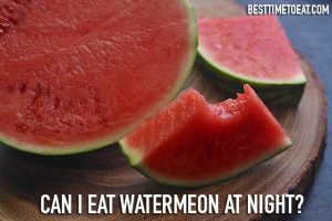 can i eat watermelon at night